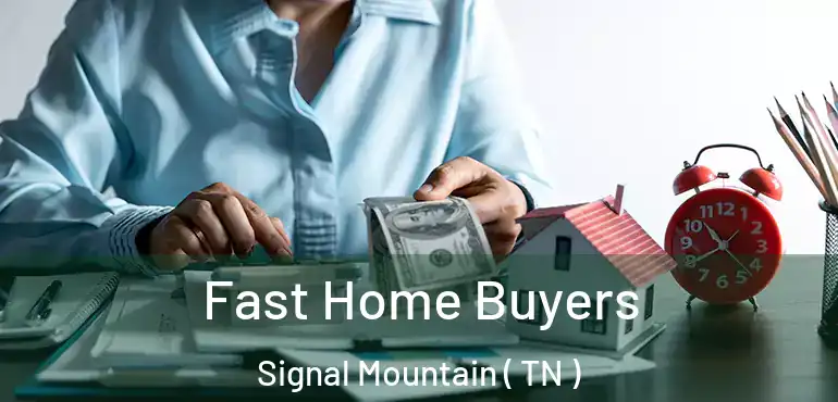  Fast Home Buyers Signal Mountain ( TN )