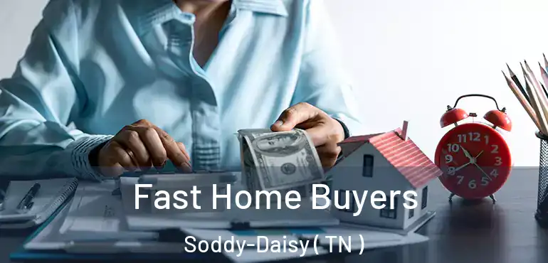  Fast Home Buyers Soddy-Daisy ( TN )