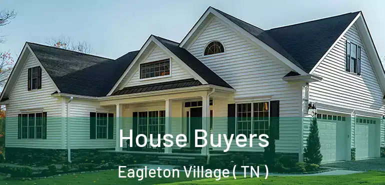  House Buyers Eagleton Village ( TN )