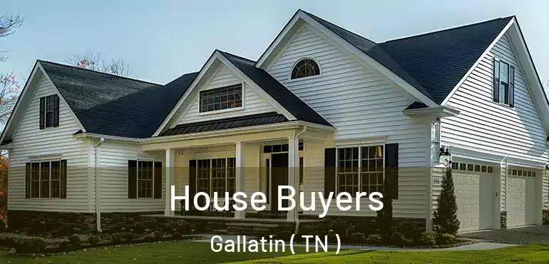  House Buyers Gallatin ( TN )