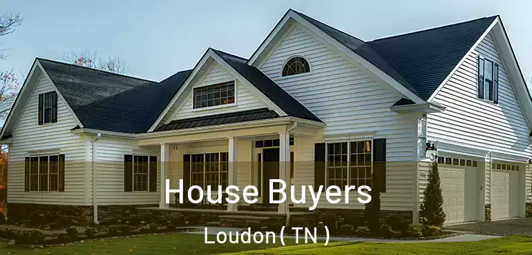  House Buyers Loudon ( TN )
