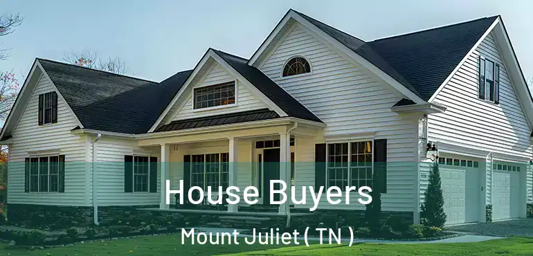  House Buyers Mount Juliet ( TN )