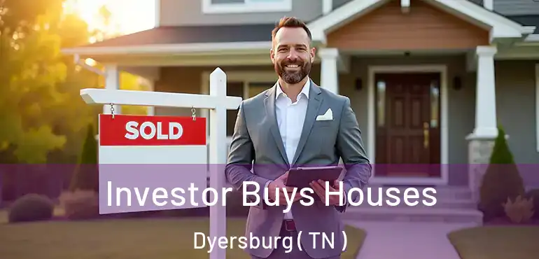  Investor Buys Houses Dyersburg ( TN )