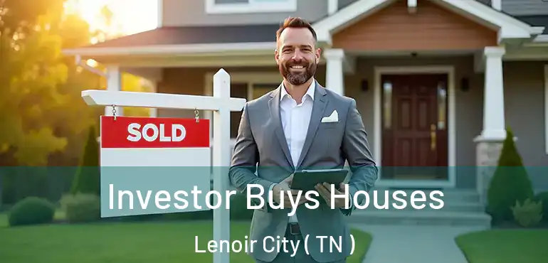  Investor Buys Houses Lenoir City ( TN )