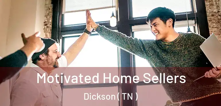  Motivated Home Sellers Dickson ( TN )