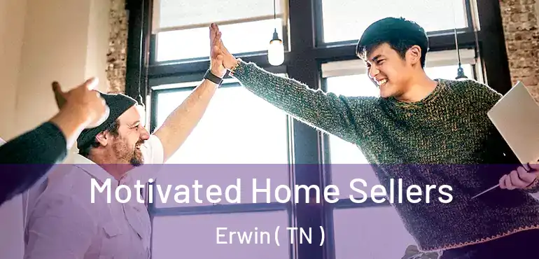  Motivated Home Sellers Erwin ( TN )