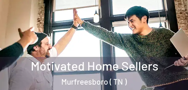  Motivated Home Sellers Murfreesboro ( TN )