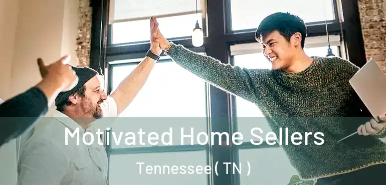  Motivated Home Sellers Tennessee ( TN )