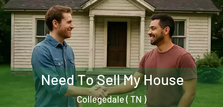  Need To Sell My House Collegedale ( TN )