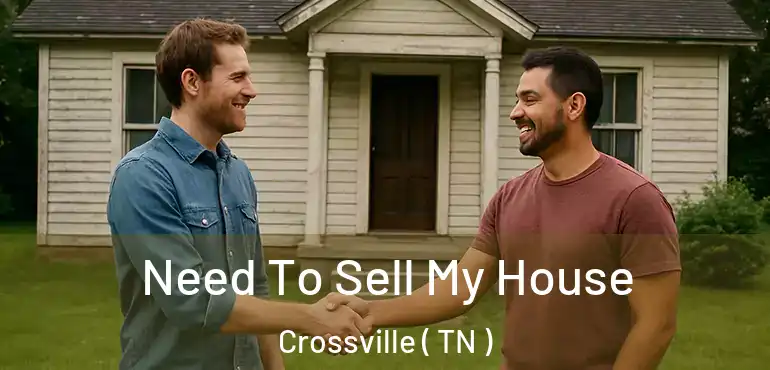  Need To Sell My House Crossville ( TN )