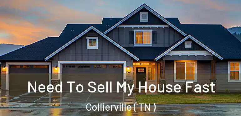  Need To Sell My House Fast Collierville ( TN )