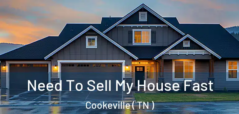  Need To Sell My House Fast Cookeville ( TN )