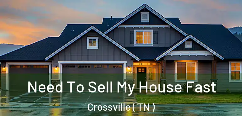  Need To Sell My House Fast Crossville ( TN )