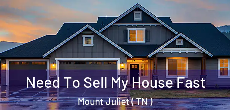  Need To Sell My House Fast Mount Juliet ( TN )