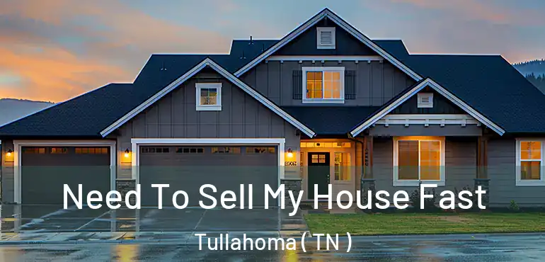  Need To Sell My House Fast Tullahoma ( TN )