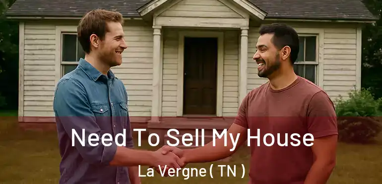  Need To Sell My House La Vergne ( TN )
