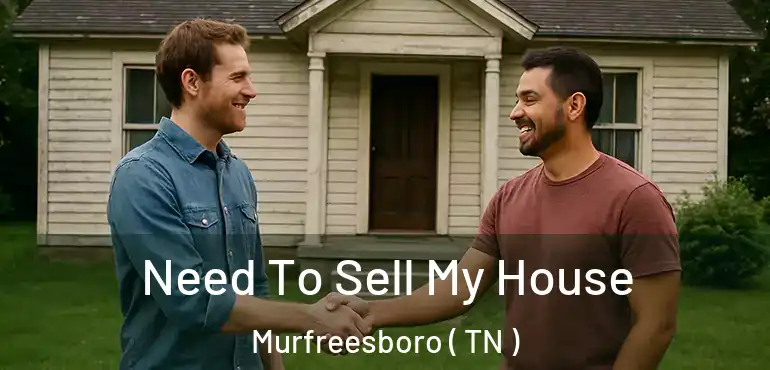  Need To Sell My House Murfreesboro ( TN )