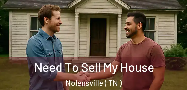  Need To Sell My House Nolensville ( TN )