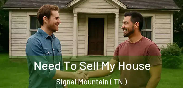  Need To Sell My House Signal Mountain ( TN )