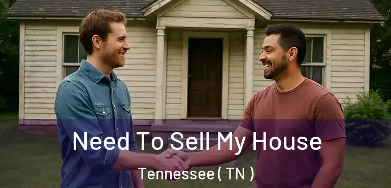  Need To Sell My House Tennessee ( TN )