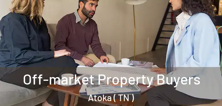  Off-market Property Buyers Atoka ( TN )