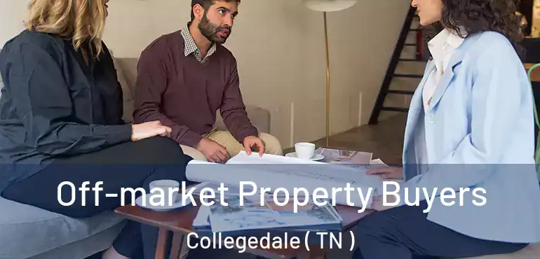  Off-market Property Buyers Collegedale ( TN )