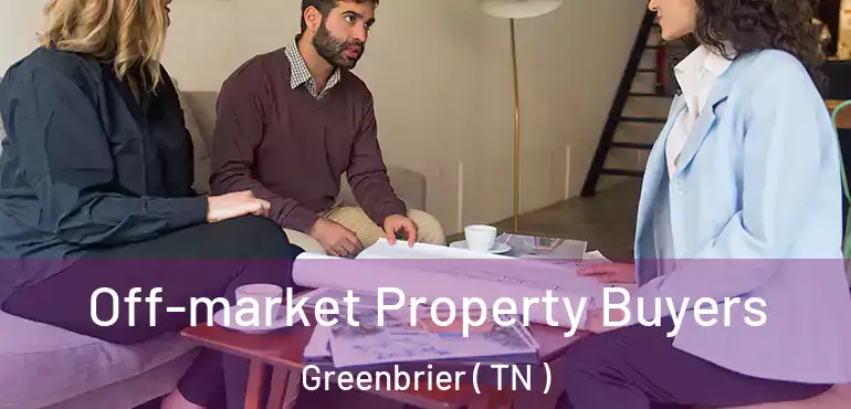  Off-market Property Buyers Greenbrier ( TN )