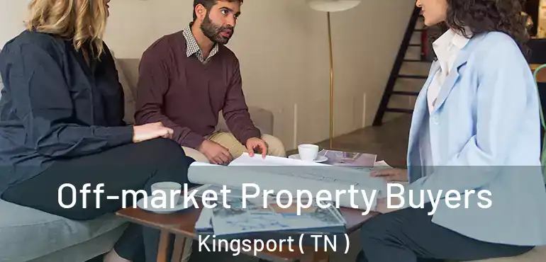  Off-market Property Buyers Kingsport ( TN )