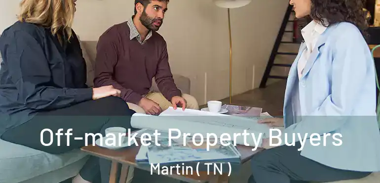  Off-market Property Buyers Martin ( TN )