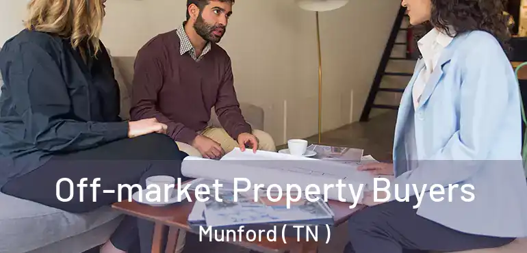  Off-market Property Buyers Munford ( TN )