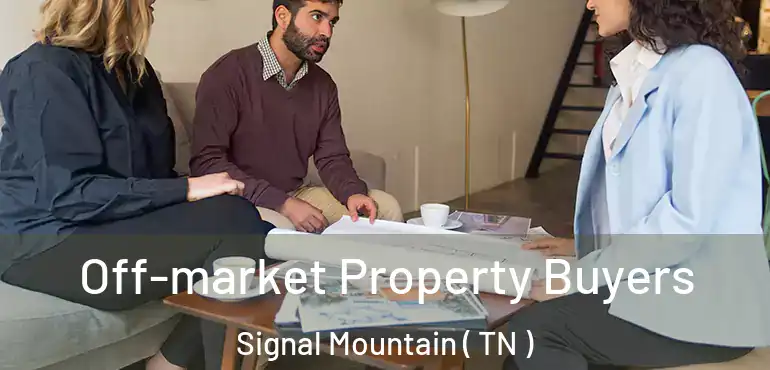  Off-market Property Buyers Signal Mountain ( TN )