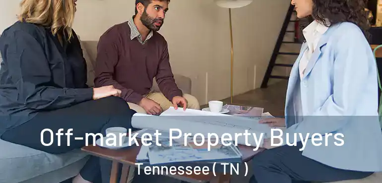  Off-market Property Buyers Tennessee ( TN )