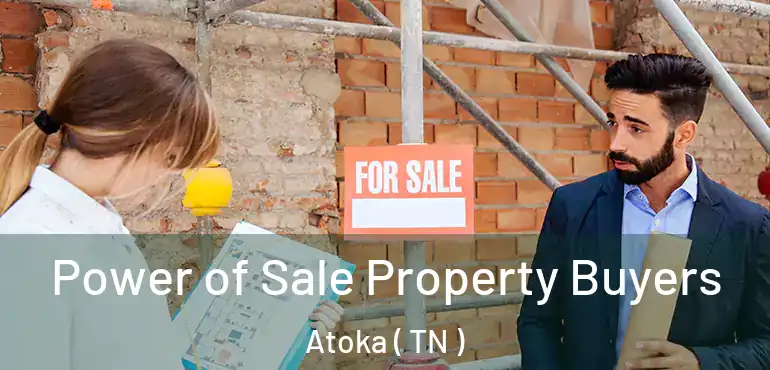  Power of Sale Property Buyers Atoka ( TN )