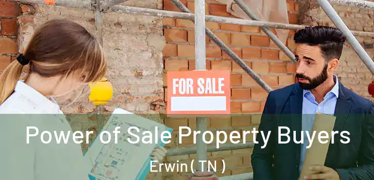  Power of Sale Property Buyers Erwin ( TN )