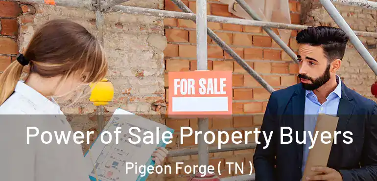  Power of Sale Property Buyers Pigeon Forge ( TN )