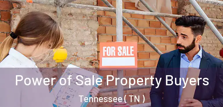  Power of Sale Property Buyers Tennessee ( TN )