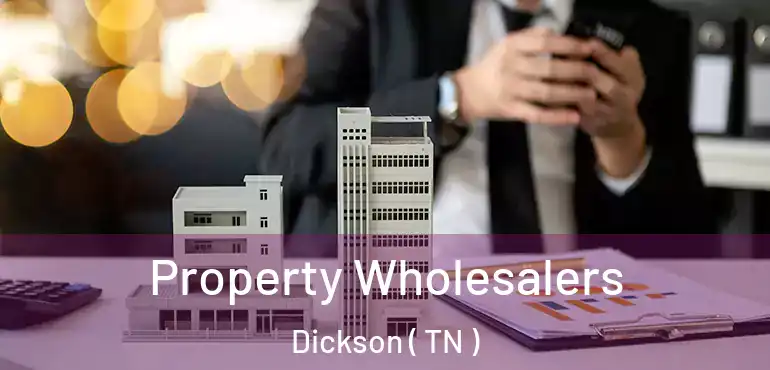  Property Wholesalers Dickson ( TN )