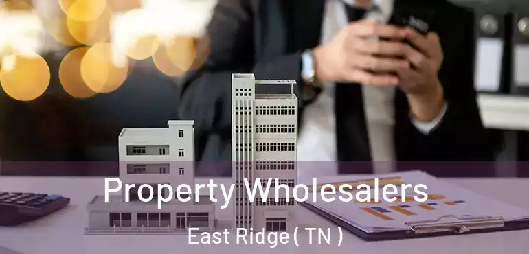  Property Wholesalers East Ridge ( TN )