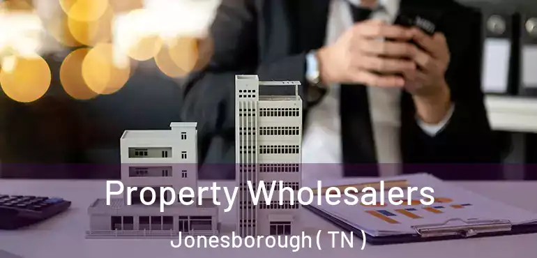  Property Wholesalers Jonesborough ( TN )