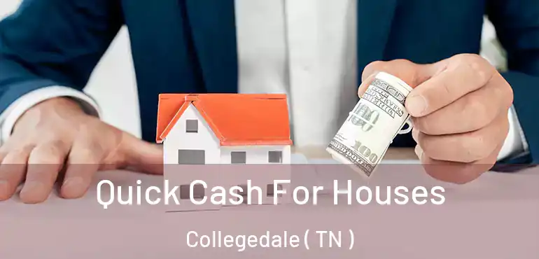  Quick Cash For Houses Collegedale ( TN )