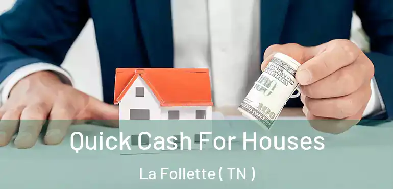  Quick Cash For Houses La Follette ( TN )