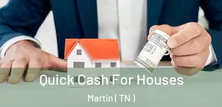  Quick Cash For Houses Martin ( TN )