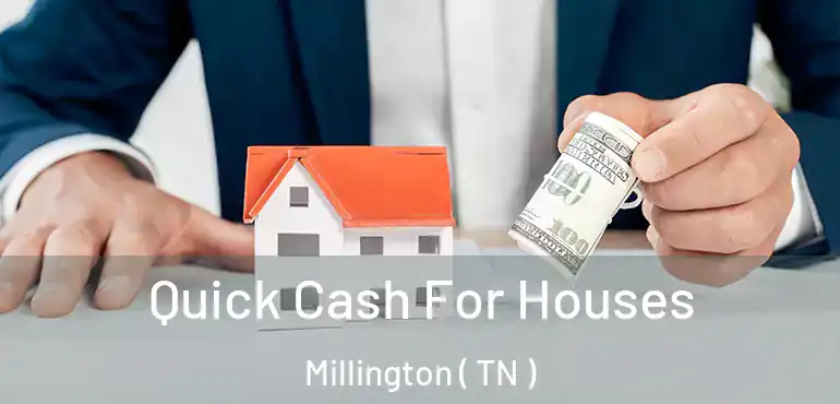  Quick Cash For Houses Millington ( TN )
