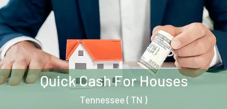  Quick Cash For Houses Tennessee ( TN )