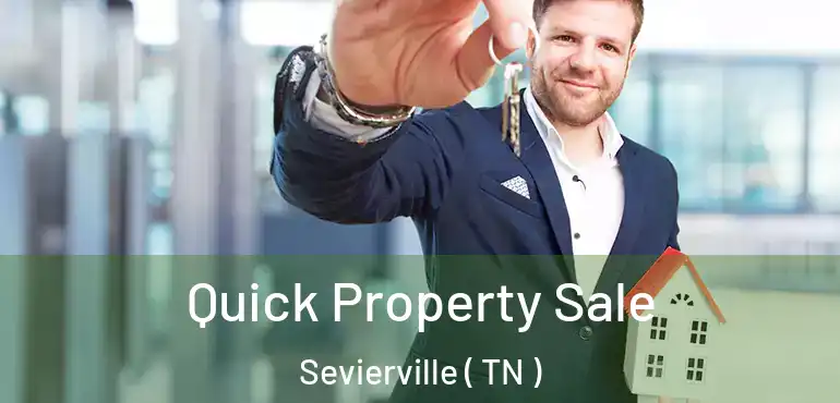  Quick Property Sale Sevierville ( TN )