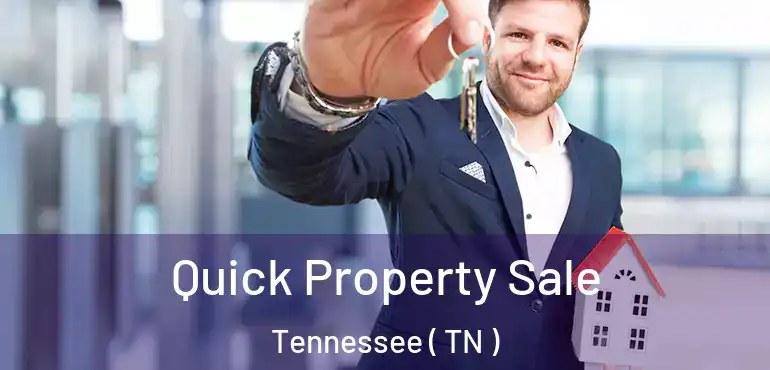  Quick Property Sale Tennessee ( TN )
