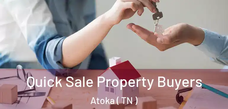  Quick Sale Property Buyers Atoka ( TN )