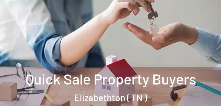  Quick Sale Property Buyers Elizabethton ( TN )