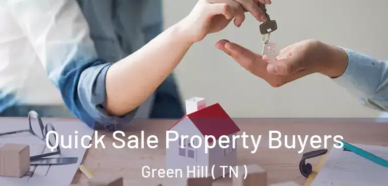  Quick Sale Property Buyers Green Hill ( TN )