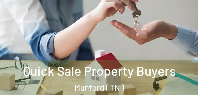  Quick Sale Property Buyers Munford ( TN )